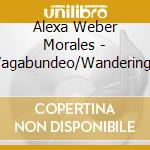 Alexa Weber Morales - Vagabundeo/Wanderings cd