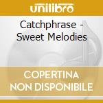 Catchphrase - Sweet Melodies cd