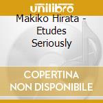Makiko Hirata - Etudes Seriously cd