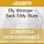 Elly Wininger - Back Eddy Blues