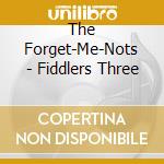 The Forget-Me-Nots - Fiddlers Three cd