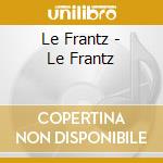 Le Frantz - Le Frantz cd