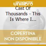 Cast Of Thousands - This Is Where I Confess cd