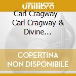Carl Cragway - Carl Cragway & Divine Adoration cd musicale di Carl Cragway