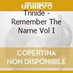 Trinide - Remember The Name Vol I cd