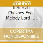 Rebekah Chesnes Feat. Melody Lord - Introducing Rebekah Chesnes cd