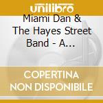 Miami Dan & The Hayes Street Band - A Time In The Spotlight cd musicale di Miami Dan & The Hayes Street Band