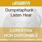 Dumpstaphunk - Listen Hear cd musicale di Dumpstaphunk