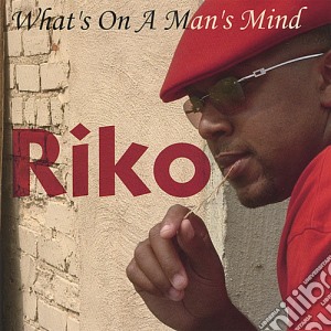 Riko - What'S On A Man'S Mind cd musicale di Riko