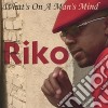 Riko - What'S On A Man'S Mind cd