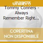 Tommy Conners - Always Remember Right Now cd