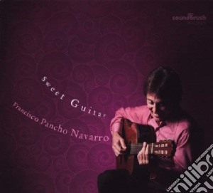 Francisco Pancho Navarro - Sweet Guitar cd musicale di Francisco pancho nav