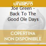 Joe Green - Back To The Good Ole Days cd