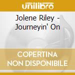 Jolene Riley - Journeyin' On cd