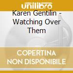 Karen Gentilin - Watching Over Them cd