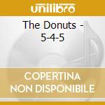 The Donuts - 5-4-5 cd musicale di The Donuts