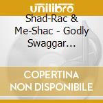 Shad-Rac & Me-Shac - Godly Swaggar (Trials & Tribulations) cd musicale di Shad