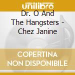 Dr. O And The Hangsters - Chez Janine cd