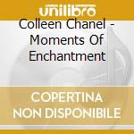 Colleen Chanel - Moments Of Enchantment cd