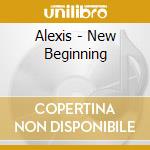 Alexis - New Beginning cd