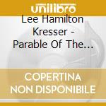 Lee Hamilton Kresser - Parable Of The Sea, And Other Parables cd