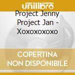 Project Jenny Project Jan - Xoxoxoxoxo cd