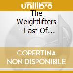 The Weightlifters - Last Of The Sunday Drivers cd