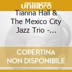 Tianna Hall & The Mexico City Jazz Trio - Lost In The Stars cd