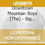 Downtown Mountain Boys (The) - Big Darlin cd