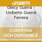 Gleicy Guerra - Umberto Guerra Ferreira cd