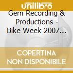 Gem Recording & Productions - Bike Week 2007 - Daytona Beach, Florida cd