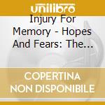 Injury For Memory - Hopes And Fears: The Ep cd musicale di Injury For Memory