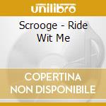 Scrooge - Ride Wit Me cd