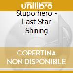 Stuporhero - Last Star Shining cd