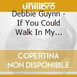 Debbie Guynn - If You Could Walk In My Shoes cd