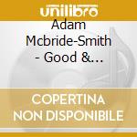 Adam Mcbride-Smith - Good & Gone cd musicale di Adam Mcbride