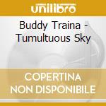 Buddy Traina - Tumultuous Sky cd musicale di Buddy Traina