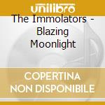 The Immolators - Blazing Moonlight cd