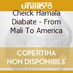 Cheick Hamala Diabate - From Mali To America cd