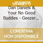 Dan Daniels & Your No Good Buddies - Geezer Rock cd