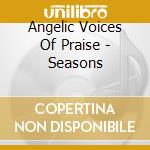 Angelic Voices Of Praise - Seasons cd