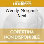 Wendy Morgan - Next cd musicale di Wendy Morgan