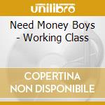 Need Money Boys - Working Class cd musicale di Need Money Boys