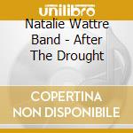 Natalie Wattre Band - After The Drought cd
