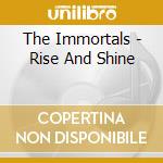 The Immortals - Rise And Shine cd