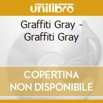 Graffiti Gray - Graffiti Gray cd