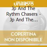 Jp And The Rythm Chasers - Jp And The Rythm Chasers cd