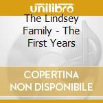 The Lindsey Family - The First Years cd musicale di The Lindsey Family