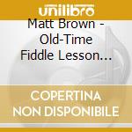 Matt Brown - Old-Time Fiddle Lesson Vol 1 cd