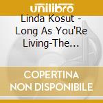 Linda Kosut - Long As You'Re Living-The Songs & Poetry Of Oscar cd